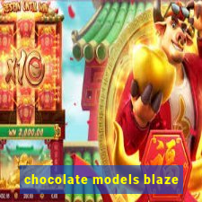 chocolate models blaze